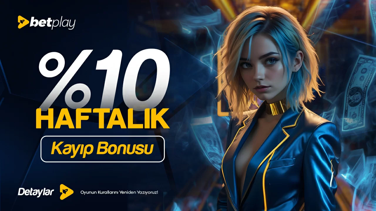 Betplay — HAFTALIK %10 KAYIP BONUSU!