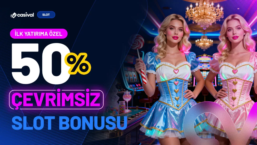 Casival — YENİ ÜYELERE ÖZEL %50 ÇEVRİMSİZ SLOT BONUSU