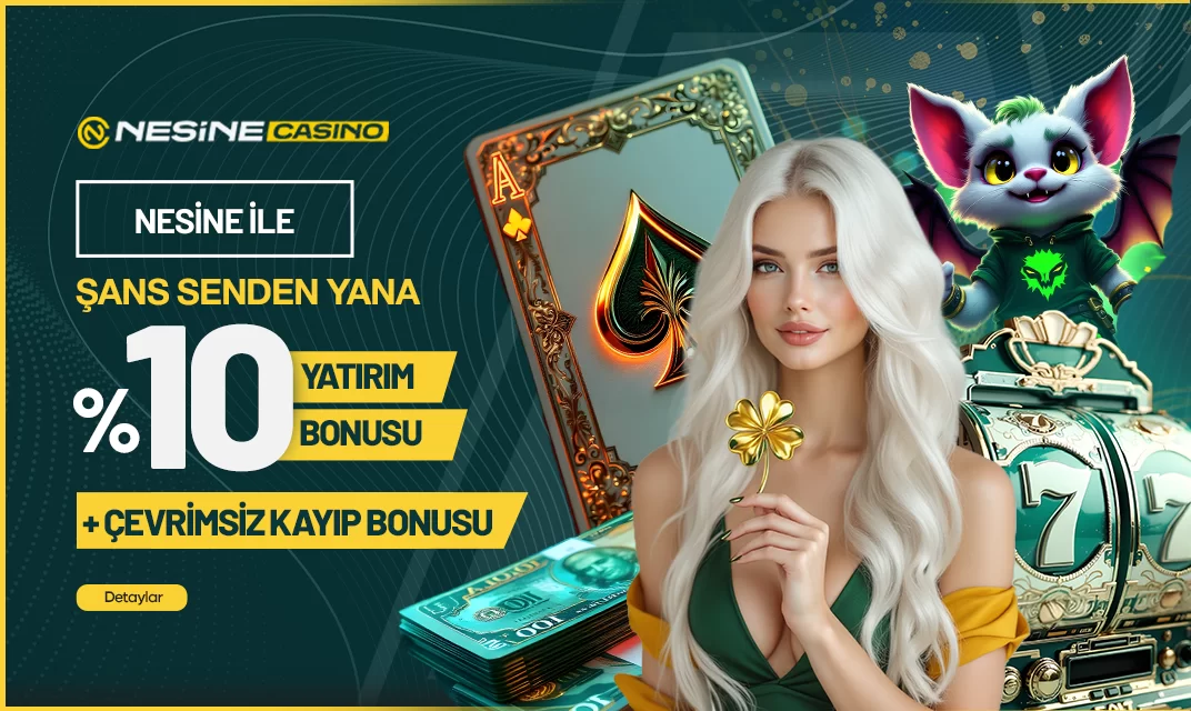 Nesinecasino — %10 YATIRIM + %25 KAYIP BONUSU