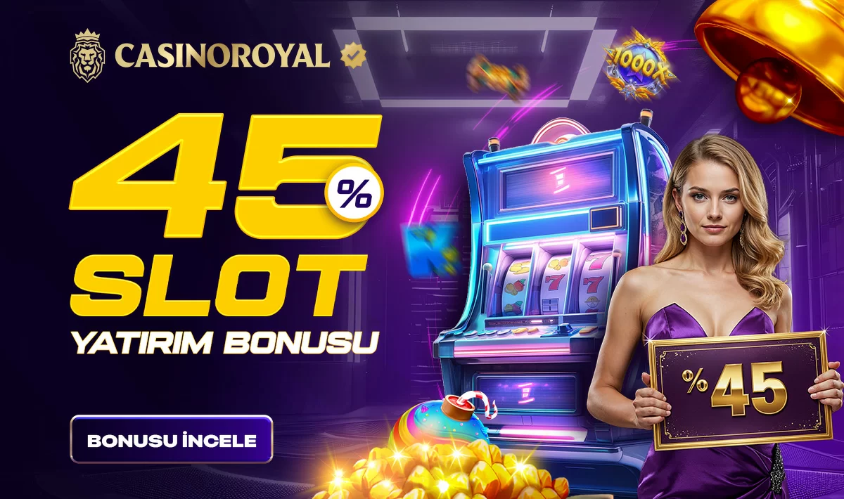 Casinoroyal — %45 SLOT YATIRIM BONUSU