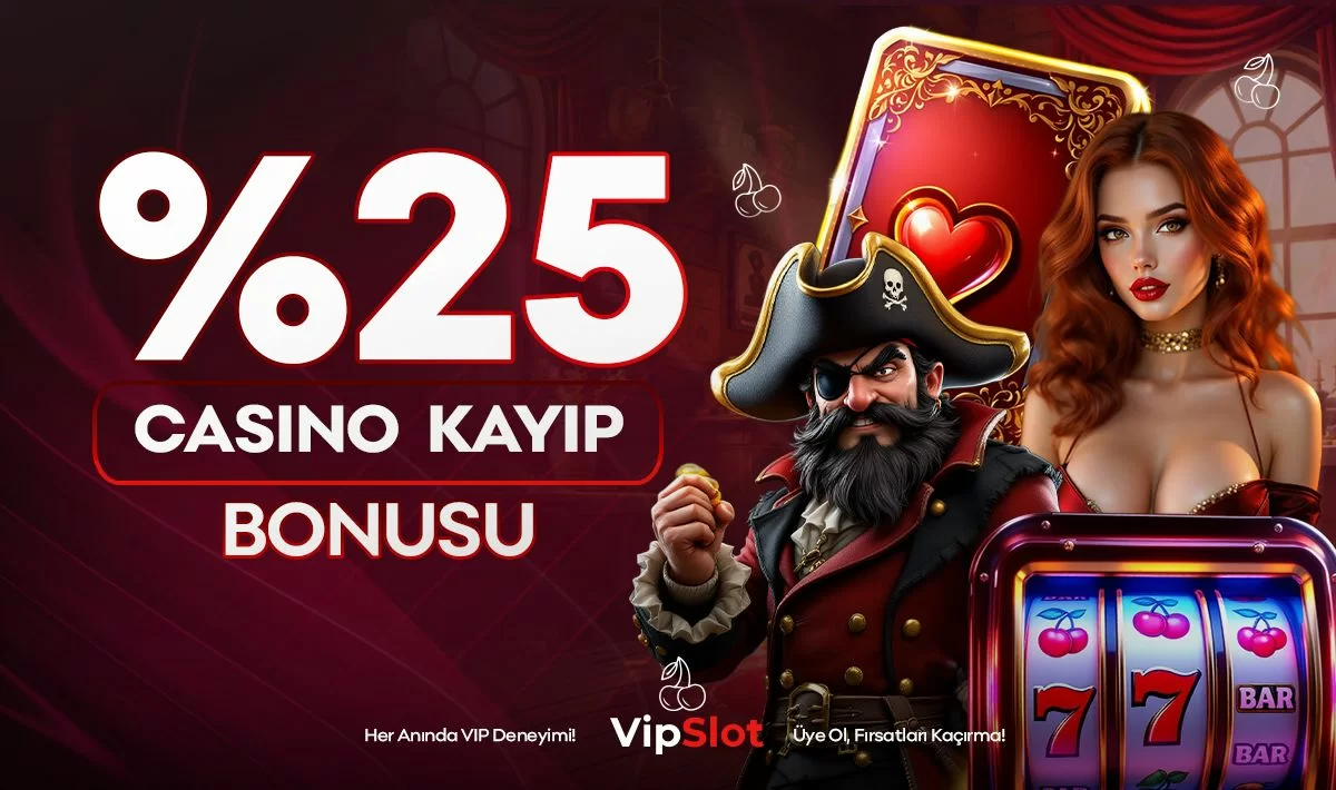 Vipslot — ANLIK %25 CASİNO KAYIP BONUSU