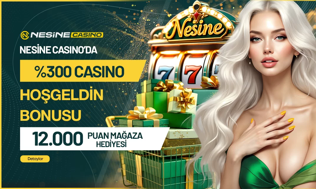 Nesinecasino — %300 CASİNO HOŞ GELDİN + 12.000 MAĞAZA PUANI