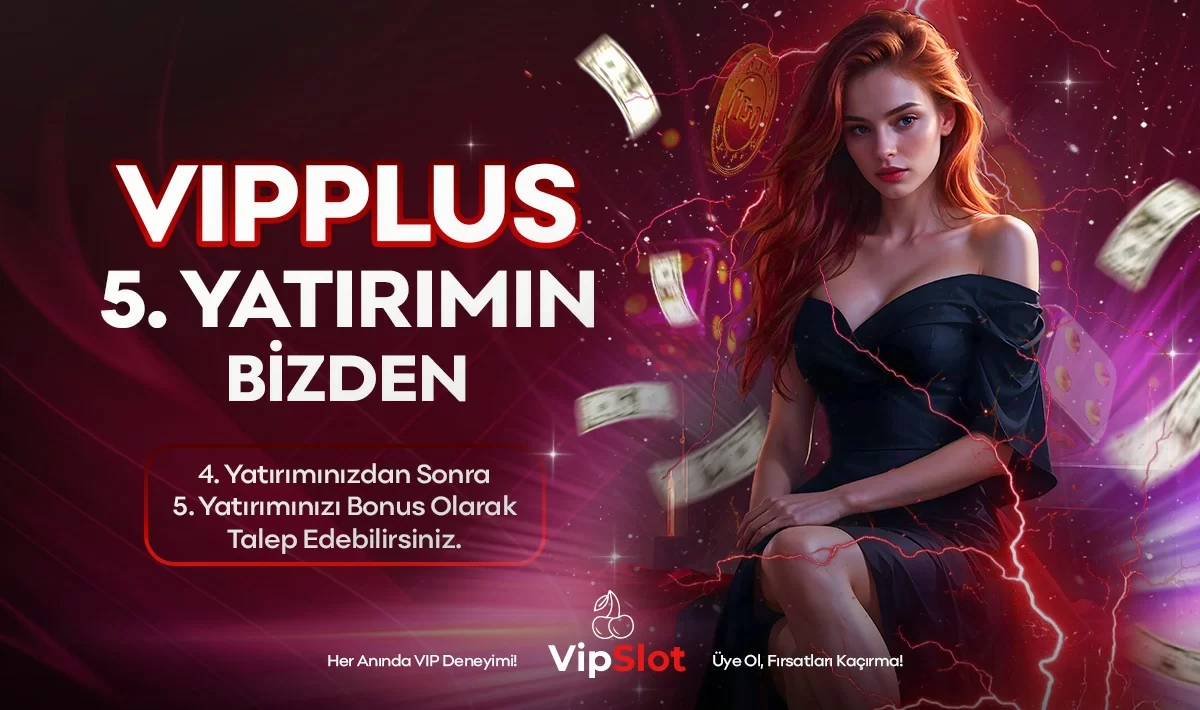 Vipslot — 5. YATIRIMINIZ BİZDEN