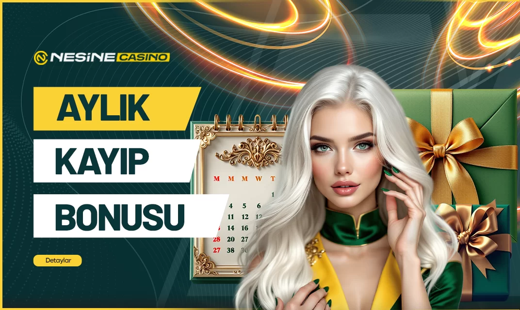 Nesinecasino — AYLIK KAYIP BONUSU
