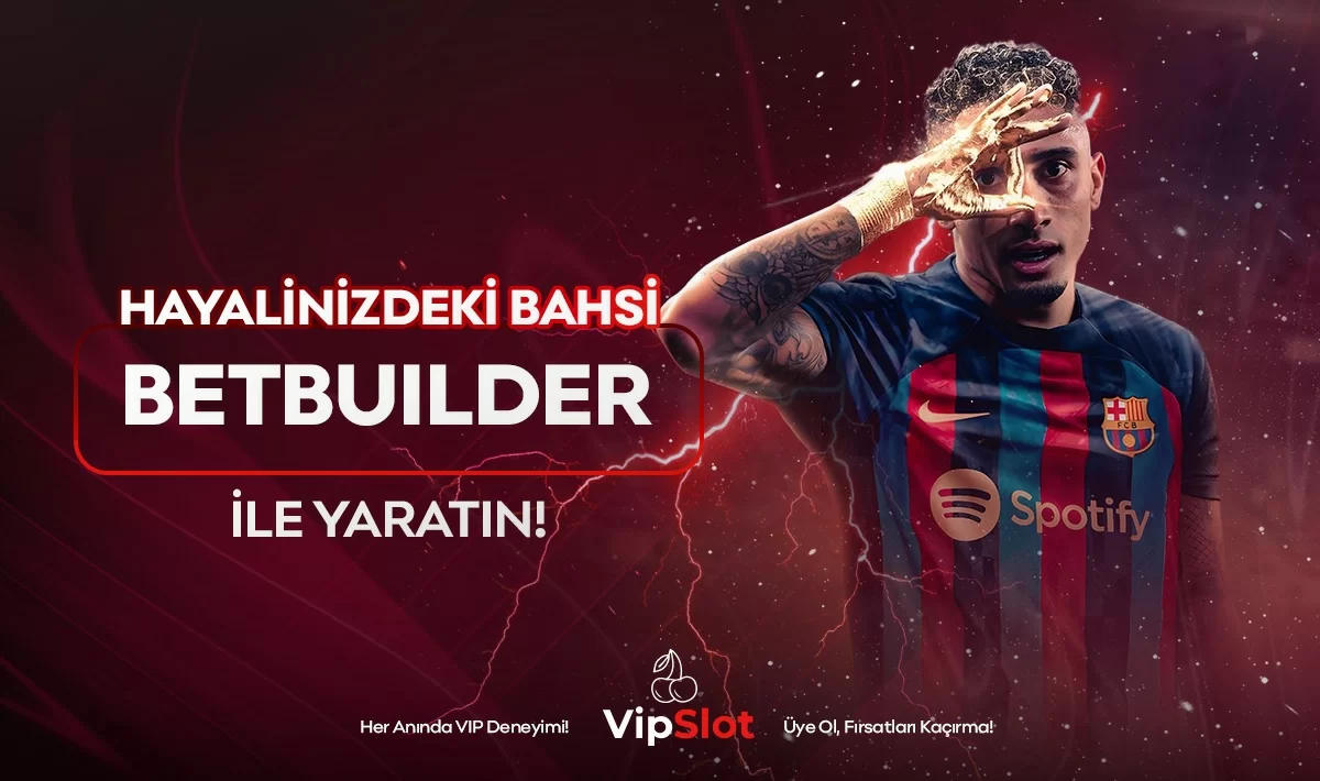 Vipslot — BETBUİLDER İLE HAYALİNDEKİ BAHSİ YARAT!