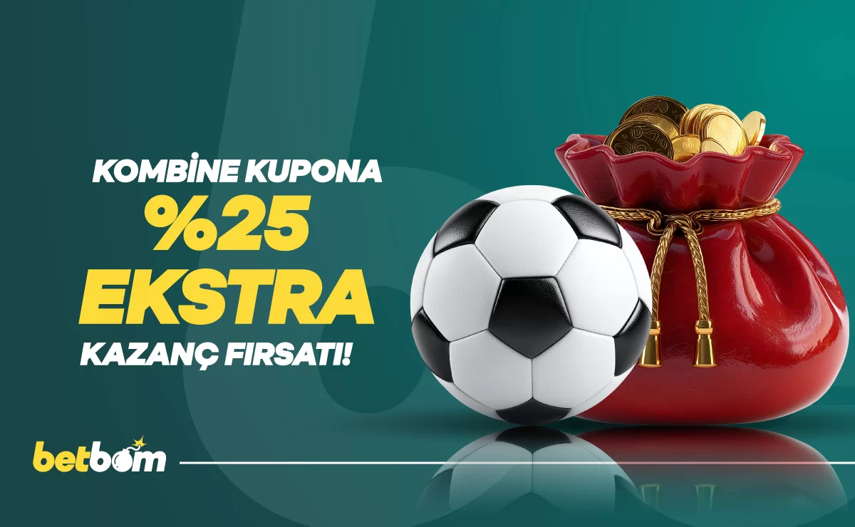 Betbom — KOMBİNE KUPONUNA %25 EKSTRA KAZANÇ