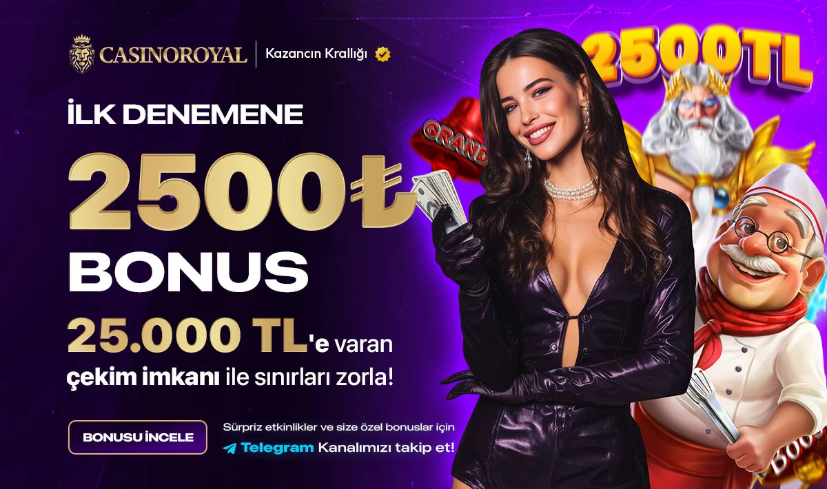 Casinoroyal — 2500₺ İLK DENEME BONUSU