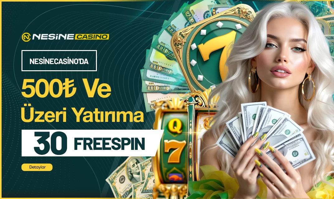 Nesinecasino — 500₺ VE ÜZERİ HER YATIRIMA 30 FREESPİN!