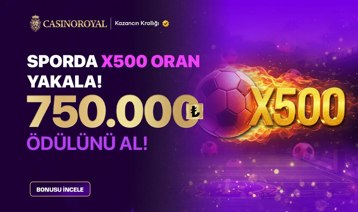 Casinoroyal — 750.000₺ ÖDÜLLÜ X500 ORAN