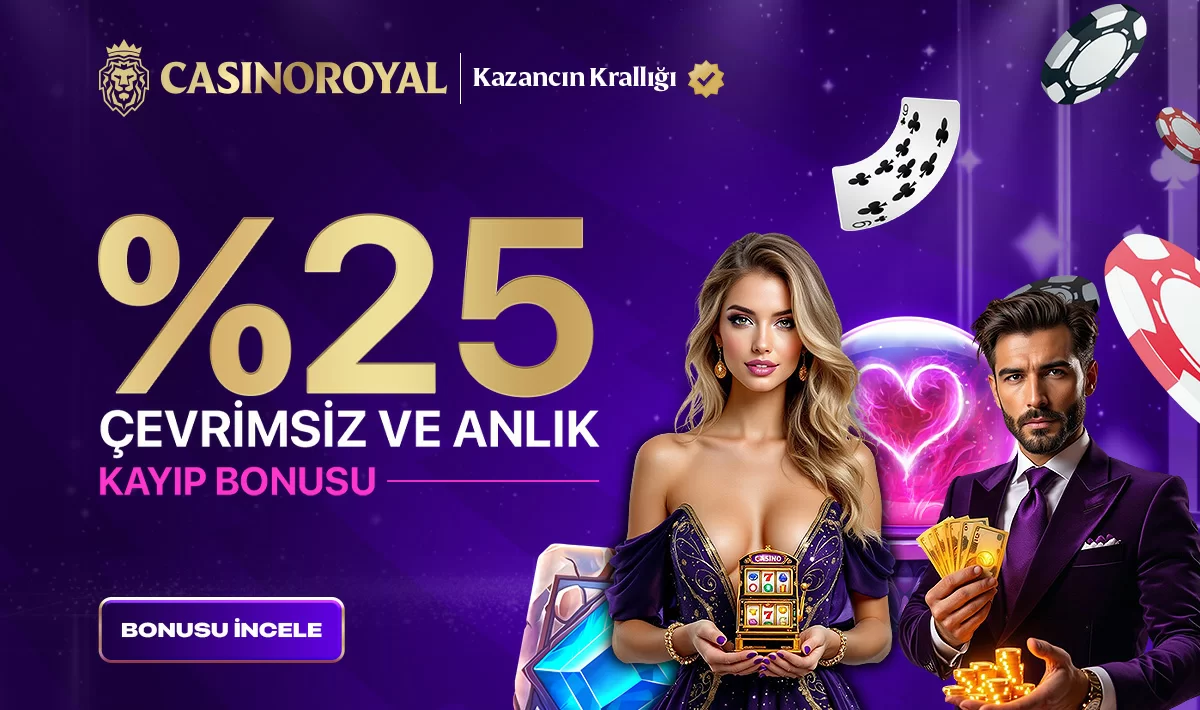 Casinoroyal — %25 ÇEVRIMSIZ KAYIP BONUSU