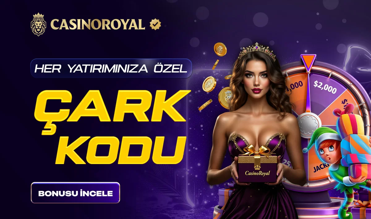 Casinoroyal — YATIRIMINIZA EK ÇARK KODU