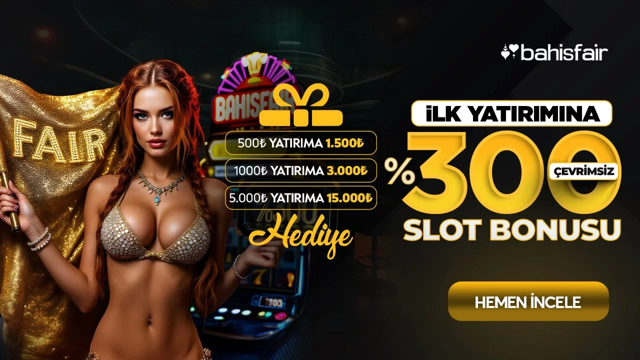 Bahisfair — %300 ÇEVRİMSİZ SLOT HOŞGELDİN BONUSU