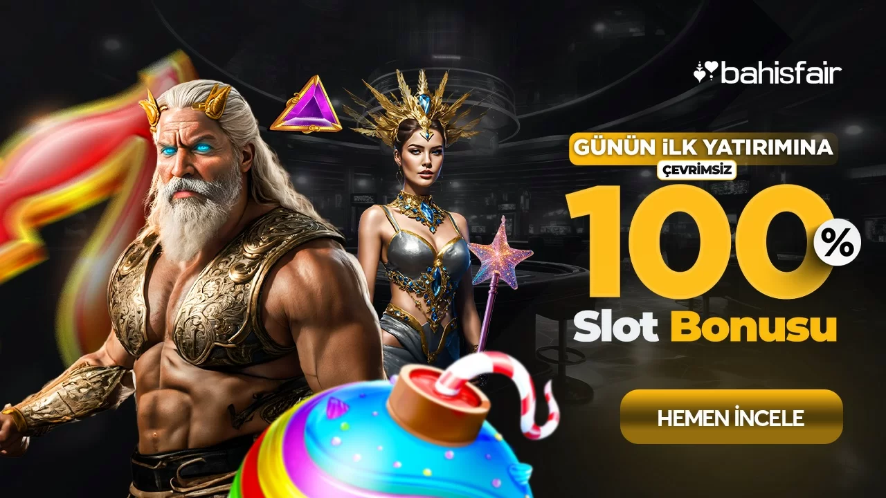 Bahisfair — GÜNÜN İLK YATIRIMINA %100 ÇEVRİMSİZ SLOT BONUSU !