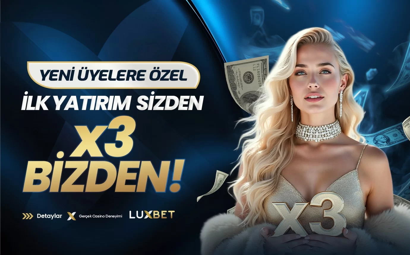 Luxbet — İLK YATIRIM SIZDEN X3 BIZDEN