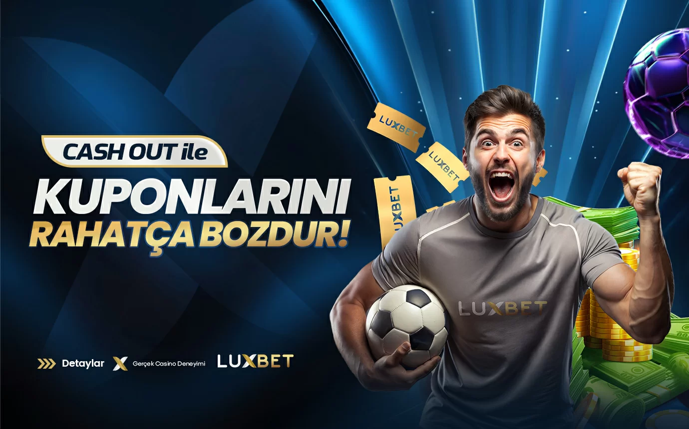 Luxbet — CASH-OUT BAHIS BOZDUR