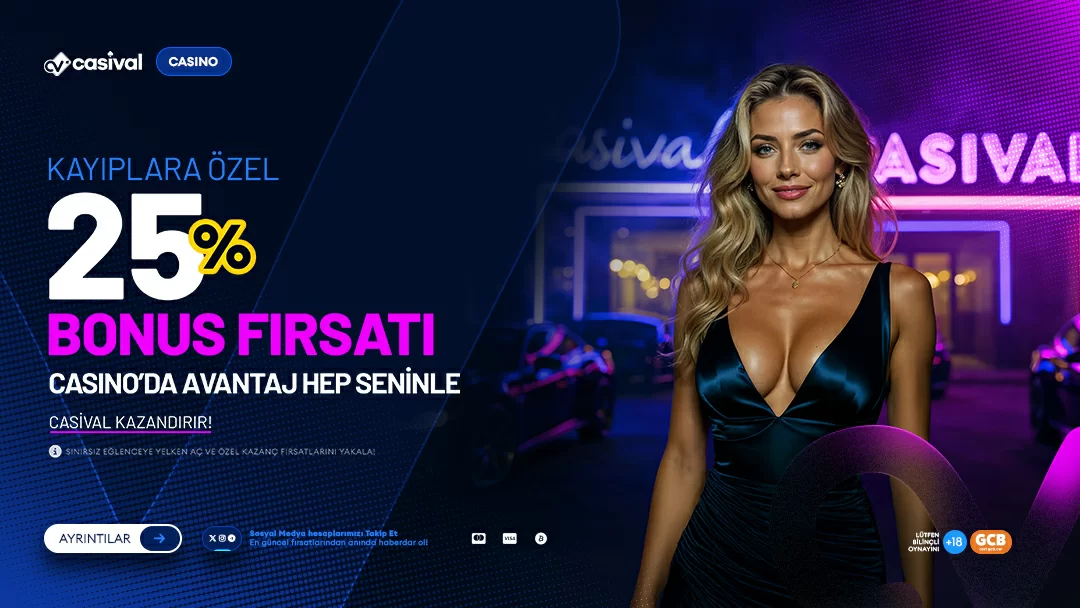 Casival — %25 CASİNO ANLIK KAYIP BONUSU